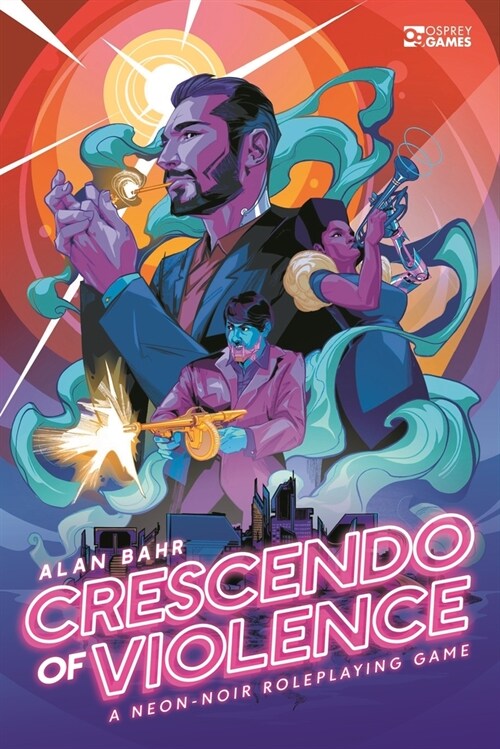 Crescendo of Violence : A Neon-Noir Roleplaying Game (Hardcover)