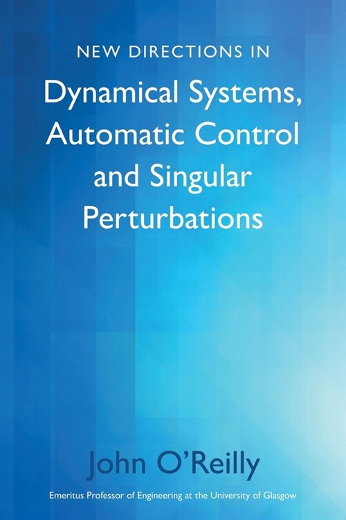 New Directions in Dynamical Systems, Automatic Control and Singular Perturbations (Paperback)
