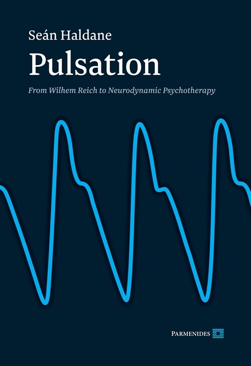 Pulsation : From Wilhem Reich to Neurodynamic Psychotherapy (Paperback)