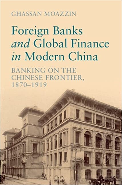 Foreign Banks and Global Finance in Modern China : Banking on the Chinese Frontier, 1870-1919 (Hardcover, New ed)
