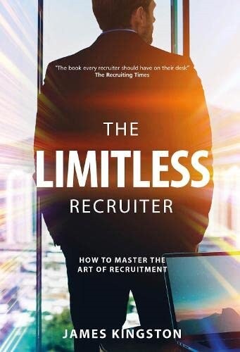The Art Of Recruitment : How to Become a Limitless Recruiter (Paperback)