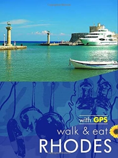 Rhodes Walk & Eat Sunflower Guide : Walks, Restaurants and Recipes (Paperback)