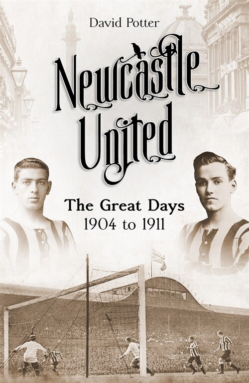 Newcastle United : The Great Days 1904 to 1911 (Hardcover)