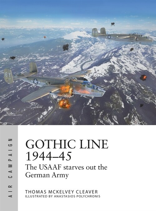 Gothic Line 1944–45 : The USAAF starves out the German Army (Paperback)