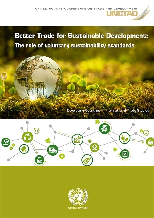 Better Trade for Sustainable Development: The Role of Voluntary Sustainability Standards (Paperback)