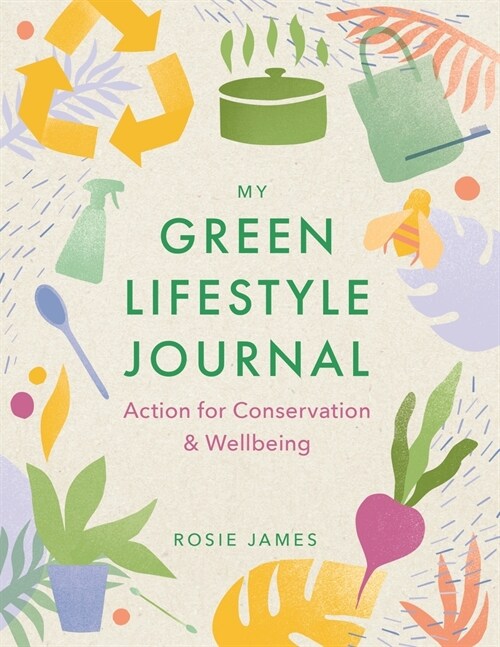 The Green Lifestyle Journal : Action for Conservation and Wellbeing (Paperback)