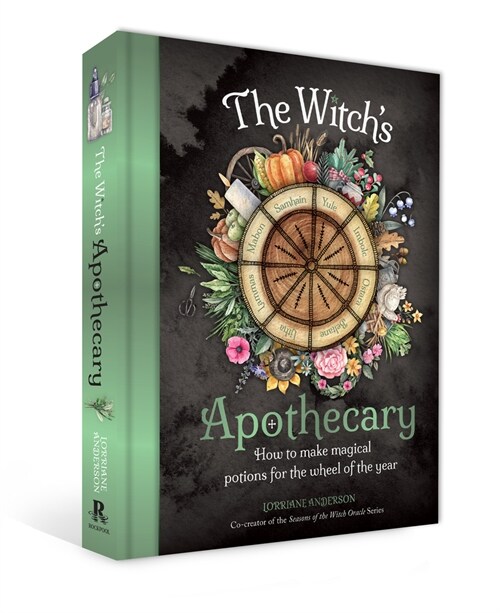 The Witchs Apothecary: Seasons of the Witch: Learn How to Make Magical Potions Around the Wheel of the Year to Improve Your Physical and Spiritual We (Hardcover)