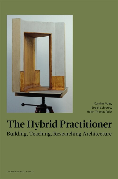 The Hybrid Practitioner: Building, Teaching, Researching Architecture (Paperback)