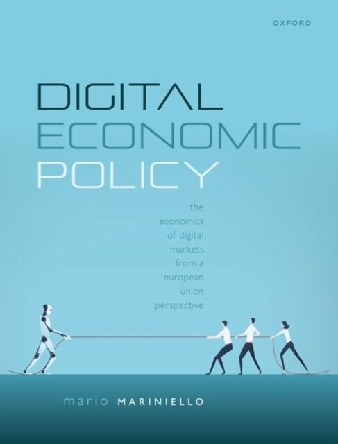 Digital Economic Policy : The Economics of Digital Markets from a European Union Perspective (Hardcover)