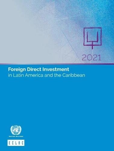 Foreign Direct Investment in Latin America and the Caribbean 2021 (Paperback)