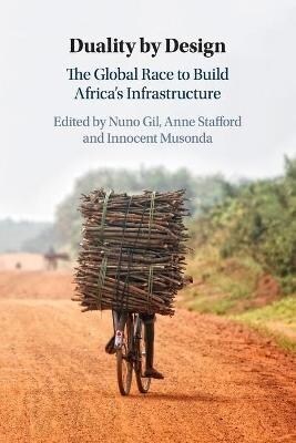Duality by Design : The Global Race to Build Africas Infrastructure (Paperback, New ed)