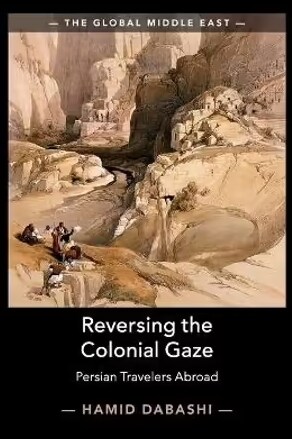 Reversing the Colonial Gaze : Persian Travelers Abroad (Paperback, New ed)