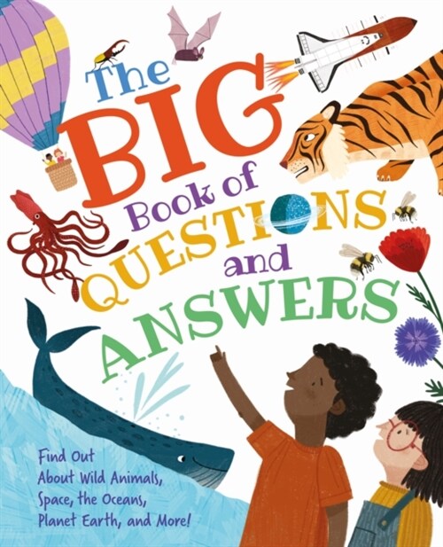 The Big Book of Questions and Answers : Find out about Wild Animals, Space, the Oceans, Planet Earth, and More! (Hardcover)