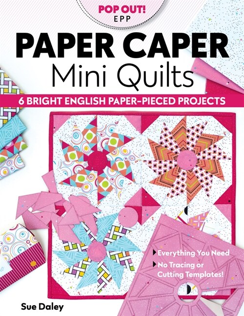 Paper Caper Mini Quilts: 6 Bright English Paper-Pieced Projects; Everything You Need, No Tracing or Cutting Templates! (Paperback)