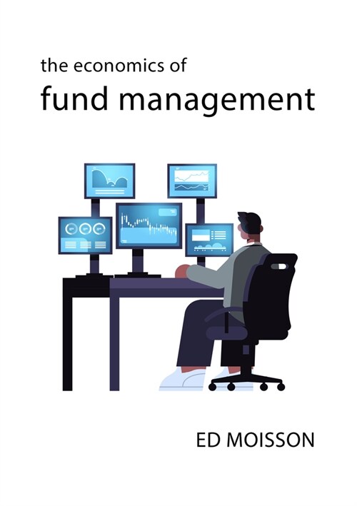 The Economics of Fund Management (Paperback)