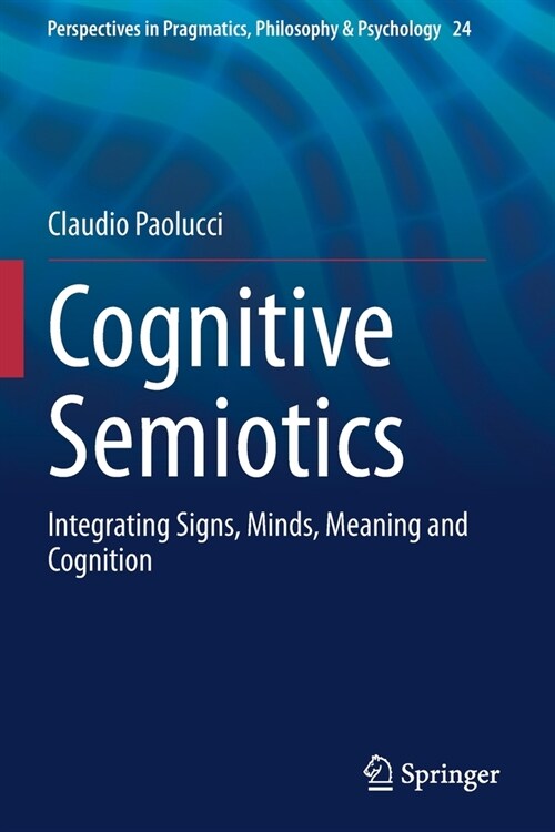 Cognitive Semiotics: Integrating Signs, Minds, Meaning and Cognition (Paperback)