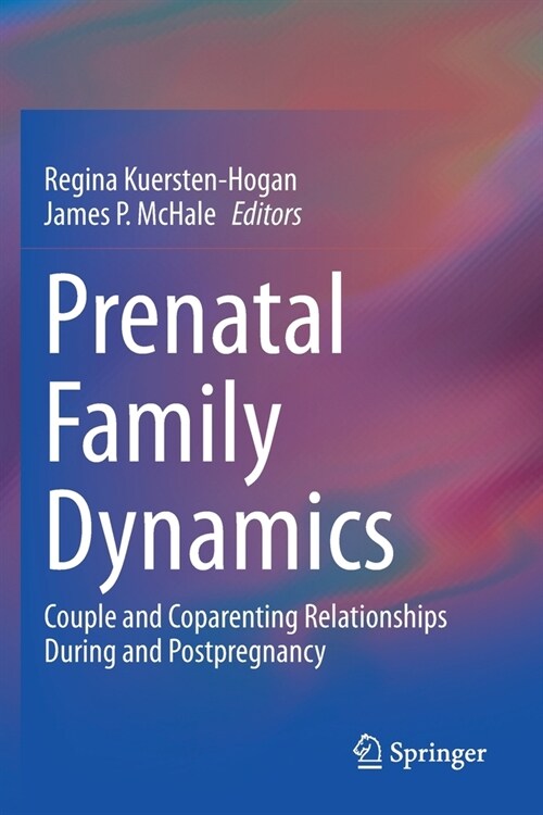 Prenatal Family Dynamics: Couple and Coparenting Relationships During and Postpregnancy (Paperback)