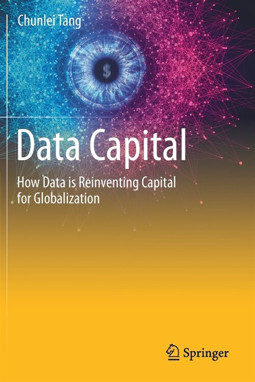 Data Capital: How Data is Reinventing Capital for Globalization (Paperback)