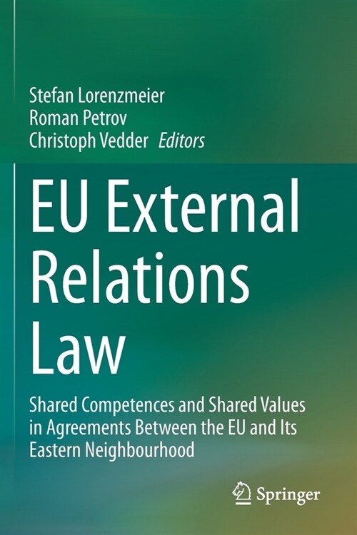 EU External Relations Law: Shared Competences and Shared Values in Agreements Between the EU and Its Eastern Neighbourhood (Paperback)