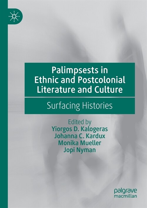 Palimpsests in Ethnic and Postcolonial Literature and Culture: Surfacing Histories (Paperback)