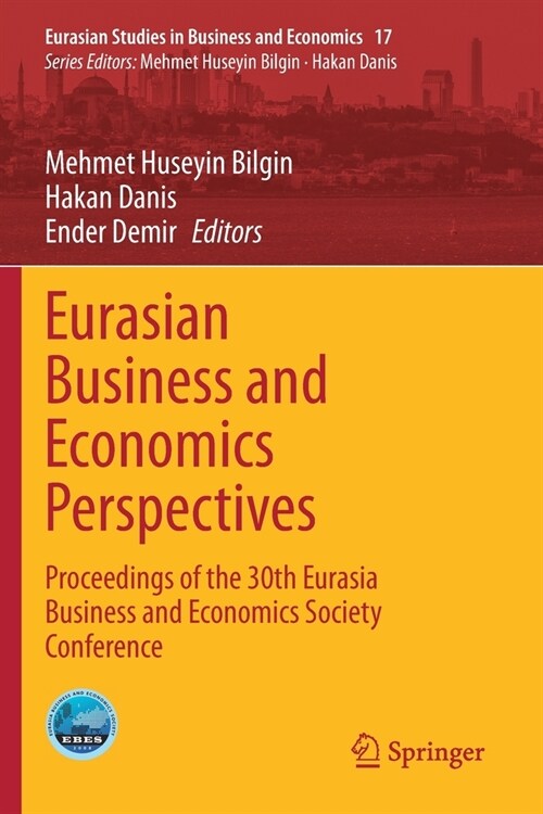 Eurasian Business and Economics Perspectives: Proceedings of the 30th Eurasia Business and Economics Society Conference (Paperback)