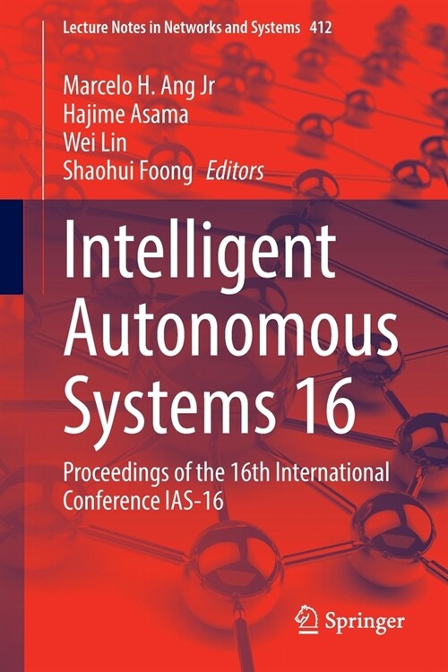 Intelligent Autonomous Systems 16: Proceedings of the 16th International Conference IAS-16 (Paperback)