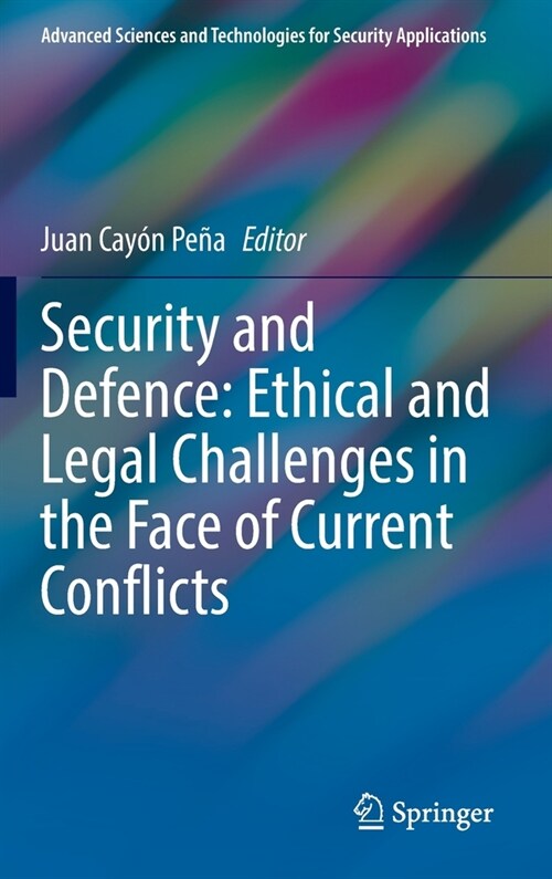 Security and Defence: Ethical and Legal Challenges in the Face of Current Conflicts (Hardcover)