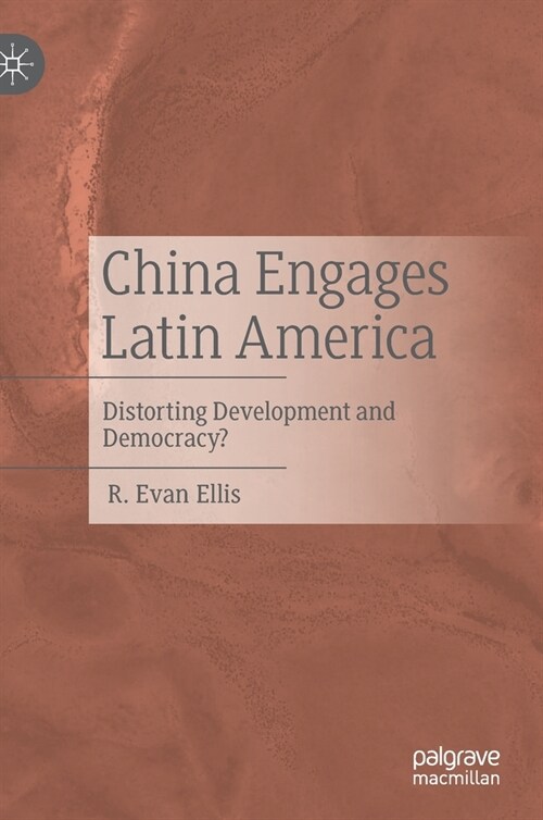 China Engages Latin America: Distorting Development and Democracy? (Hardcover)