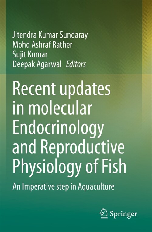 Recent Updates in Molecular Endocrinology and Reproductive Physiology of Fish: An Imperative Step in Aquaculture (Paperback, 2021)
