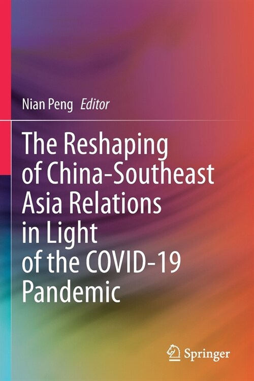 The Reshaping of China-Southeast Asia Relations in Light of the COVID-19 Pandemic (Paperback)
