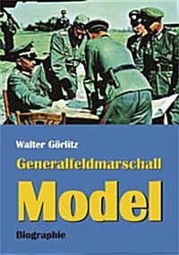 Generalfeldmarschall Model: Biographie (Hardcover, German)