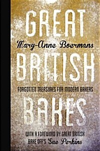 Great British Bakes : Forgotten Treasures for Modern Bakers (Hardcover)