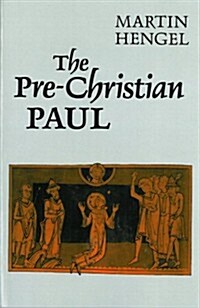 The Pre-Christian Paul (Paperback)