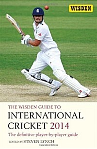 The Wisden Guide to International Cricket 2014 : The Definitive Player-by-Player Guide (Paperback)