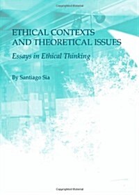 Ethical Contexts and Theoretical Issues : Essays in Ethical Thinking (Hardcover, Unabridged ed)