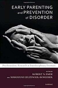Early Parenting and Prevention of Disorder : Psychoanalytic Research at Interdisciplinary Frontiers (Paperback)