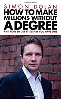 How To Make Millions Without A Degree : And How to Get by Even If You Have One (Paperback)