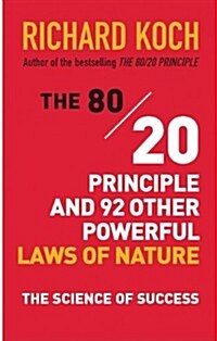 The 80/20 Principle and 92 Other Powerful Laws of Nature : The Science of Success (Paperback)