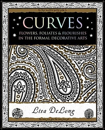 Curves : Flowers, Foliates & Flourishes in The Formal Decorative Arts (Paperback)