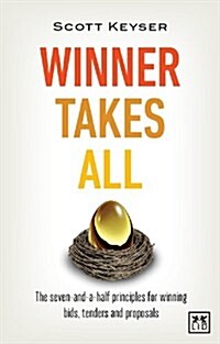 Winner Takes All : The Seven-and-a-half Principles for Winning Bids, Tenders and Proposals (Paperback)