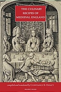 The Culinary Recipes of Medieval England (Hardcover)