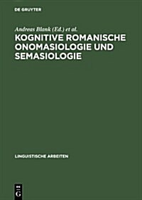 Kognitive Romanische Onomasiologie Und Semasiologie (Hardcover)