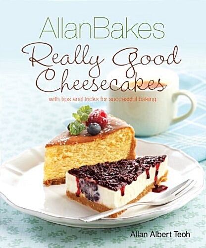 Allanbakes: Really Good Cheesecakes: With Tips and Tricks for Successful Baking (Paperback)
