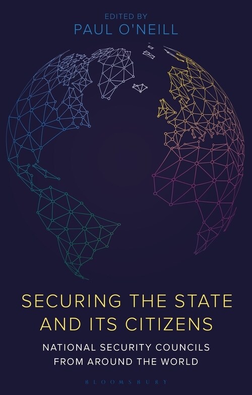 Securing the State and its Citizens : National Security Councils from Around the World (Paperback)