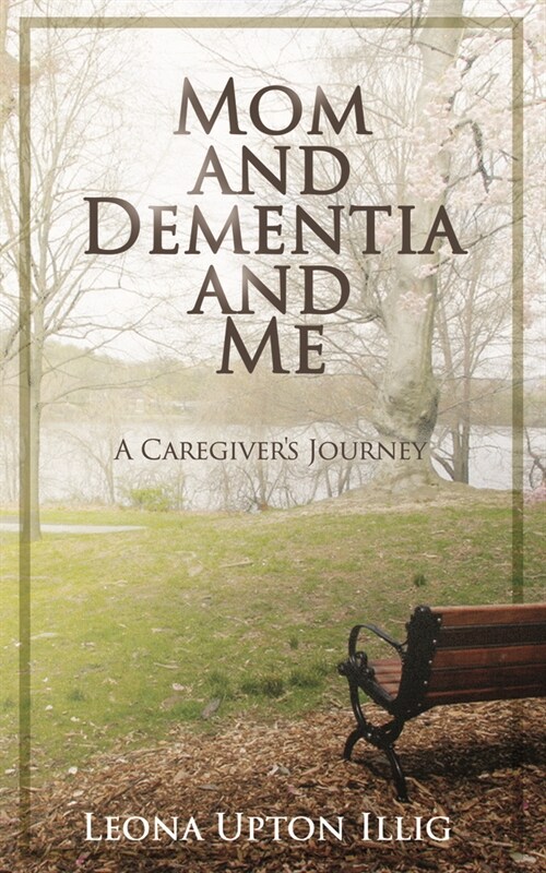 Mom and Dementia and Me: A Caregivers Journey (Paperback)
