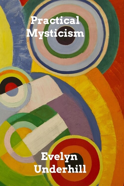 Practical Mysticism: A Little Book for Normal People (Paperback)