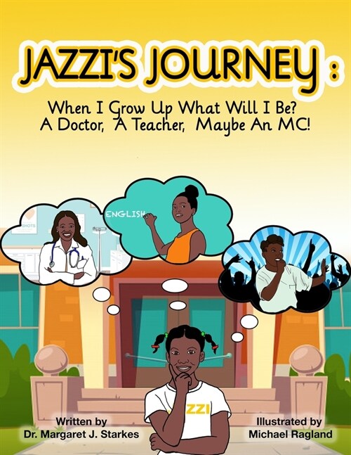 Jazzis Journey: When I Grow Up, What Will I Be? A Doctor, A Teacher, Maybe An MC: When I G (Paperback)