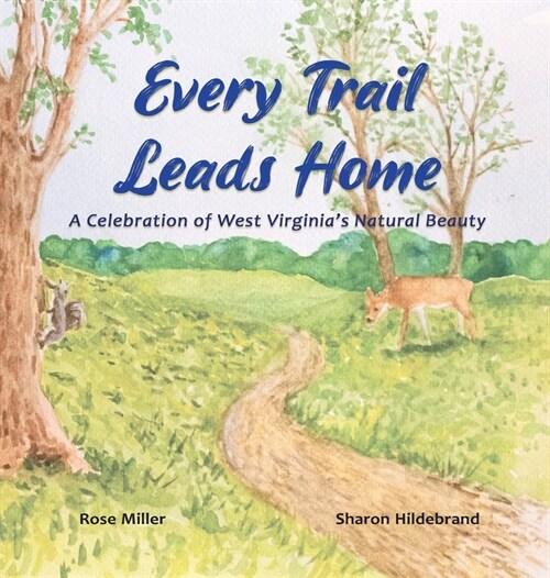 Every Trail Leads Home: A Celebration of West Virginias Natural Beauty (Hardcover)