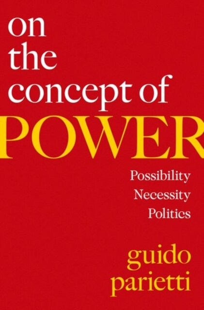 On the Concept of Power: Possibility, Necessity, Politics (Hardcover)