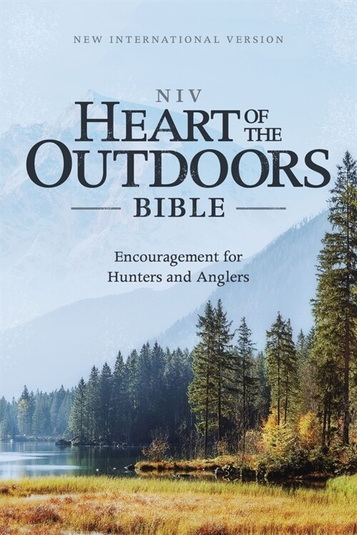 Niv, Heart of the Outdoors Bible, Paperback, Comfort Print: Encouragement for Hunters and Anglers (Paperback)